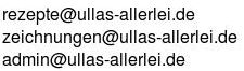 E-Mail Adressen - Rezepte, Zeichnungen, Admin bei Ullas-Allerlei
